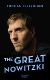 book The Great Nowitzki: Das außergewöhnliche Leben des großen deutschen Sportlers