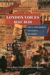 book London Voices, 1820–1840: Vocal Performers, Practices, Histories