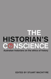 book The Historian's Conscience: Australian historians on the ethics of history