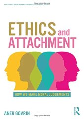 book Ethics and Attachment: How We Make Moral Judgments