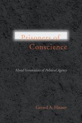 book Prisoners of Conscience: Moral Vernaculars of Political Agency