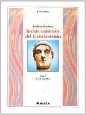 book Storia criminale del cristianesimo. L' età arcaica. Dalle origini nell'Antico Testamento fino alla morte di S. Agostino (430)