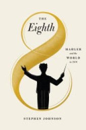 book The Eighth: Mahler and the World in 1910