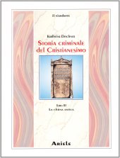 book Storia criminale del cristianesimo. La Chiesa antica