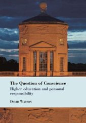 book The Question of Conscience: Higher Education and Personal Responsibility