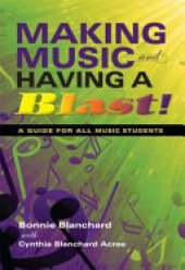 book Making Music and Having a Blast!: A Guide for All Music Students