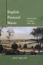 book English Pastoral Music: From Arcadia to Utopia, 1900-1955