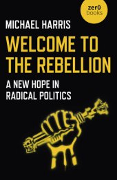 book Welcome to the Rebellion: A New Hope in Radical Politics