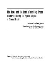 book The Devil and the land of the holy cross : witchcraft, slavery, and popular religion in colonial Brazil