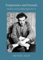 book Temporaries and Eternals: The Music Criticism of Aldous Huxley, 1922-23