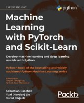 book MACHINE LEARNING WITH PYTORCH AND SCIKIT-LEARN : develop machine learning and deep learning... models with scikit-learn and pytorch.