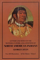 book Manners, Customs, and Conditions of the North American Indians, Volume I: 1 (Native American)