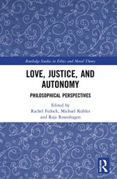 book Love, Justice, and Autonomy: Philosophical Perspectives