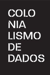 book Colonialismo de dados e modulação algorítmica: tecnopolítica, sujeição e guerra neoliberal