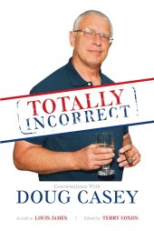 book Totally Incorrect: Conversations With Doug Casey