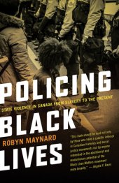 book Policing Black Lives - State Violence in Canada from Slavery to the Present