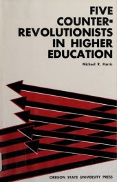 book Five counterrevolutionists in higher education : Irving Babbitt, Albert Jay Nock, Abraham Flexner, Robert Maynard Hutchins, Alexander Meiklejohn