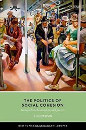 book The Politics of Social Cohesion: Immigration, Community, and Justice