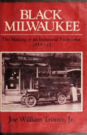 book Black Milwaukee: The Making of an Industrial Proletariat, 1915-45