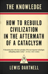 book The Knowledge - How to Rebuild Civilization in the Aftermath of a Cataclysm