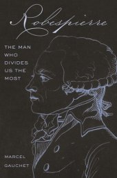 book Robespierre Robespierre the man who divides us the most