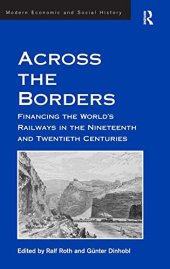 book Across the Borders: Financing the World's Railways in the Nineteenth and Twentieth Centuries