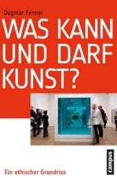 book Was kann und darf Kunst? Ein ethischer Grundriss