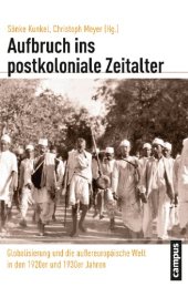 book Aufbruch ins postkoloniale Zeitalter. Globalisierung und die außereuropäische Welt in den 1920er und 1930er Jahren