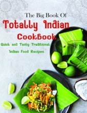 book The Big Book Of Totally Indian with Quick and Tasty Traditional Indian Food Recipes