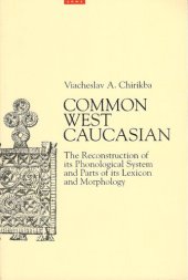 book Common West Caucasian : the reconstruction of its phonological system and parts of its lexicon and morphology