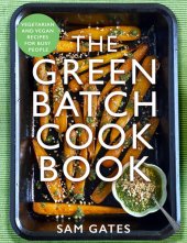 book The Green Batch Cook Book: Vegetarian and Vegan Recipes for Busy People