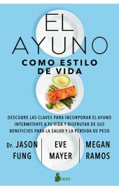 book El ayuno como estilo de Vida: Descubre las claves para incorporar el ayuno intermitente a tu vida y disfrutar de sus beneficios para la salud y la pérdida de peso. (Spanish Edition)