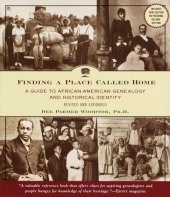 book Finding a Place Called Home: A Guide to African-American Genealogy and Historical Identity, Revised and Expanded