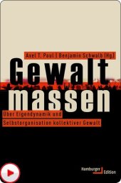 book Gewaltmassen. Über Eigendynamik und Selbstorganisation kollektiver Gewalt