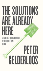 book The Solutions are Already Here: Strategies of Ecological Revolution from Below