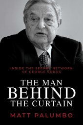 book The Man Behind the Curtain: Inside the Secret Network of George Soros