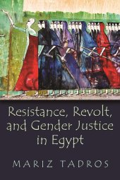 book Resistance, Revolt, and Gender Justice in Egypt