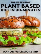 book THE ESSENTIAL PLANT BASED DIET IN 30-MINUTES: The Effective Guide to Start Your Journey in Vegetarianism With 30-Minutes Delicious Recipes