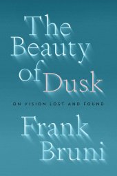 book The Beauty of Dusk: On Vision Lost and Found
