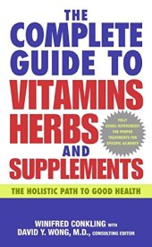 book Complete Guide to Vitamins, Herbs, and Supplements: The Holistic Path to Good Health