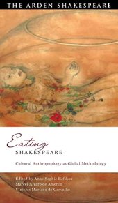 book Eating Shakespeare: Cultural Anthropophagy as Global Methodology