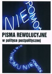 book Pisma rewolucyjne w polityce postpolitycznej