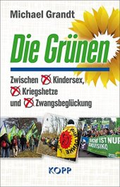 book Die Grünen zwischen Kindersex, Kriegshetze und Zwangsbeglückung