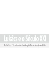 book Lukács e o século XXI. Trabalho, estranhamento e capitalismo manipulatório