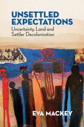 book Unsettled Expectations: Uncertainty, Land and Settler Decolonization