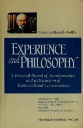 book Franklin Merrell-Wolff's Experience and Philosophy: A personal record of transformation and a discussion of transcendental consciousness