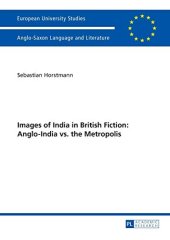 book Images of India in British Fiction: Anglo-India vs. the Metropolis