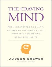 book The Craving Mind: From Cigarettes to Smartphones to Love—Why We Get Hooked and How We Can Break Bad Habits