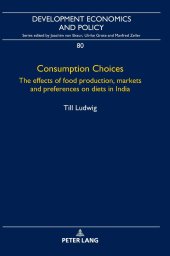 book Consumption Choices: The effects of food production, markets and preferences on diets in India