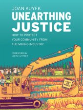 book Unearthing Justice: How to Protect Your Community from the Mining Industry